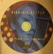 Load image into Gallery viewer, Virginia Kettle : No Place Like Tomorrow  (CD, Album)
