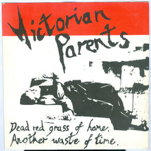Load image into Gallery viewer, Victorian Parents : Dead Red Grass Of Home / Another Waste Of Time (7&quot;, Single)
