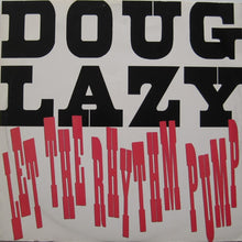 Load image into Gallery viewer, Doug Lazy : Let The Rhythm Pump (12")

