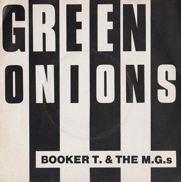 Booker T. & The M.G.s* : Green Onions (7