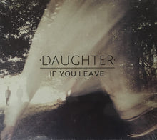 Load image into Gallery viewer, Daughter (2) : If You Leave (CD, Album)

