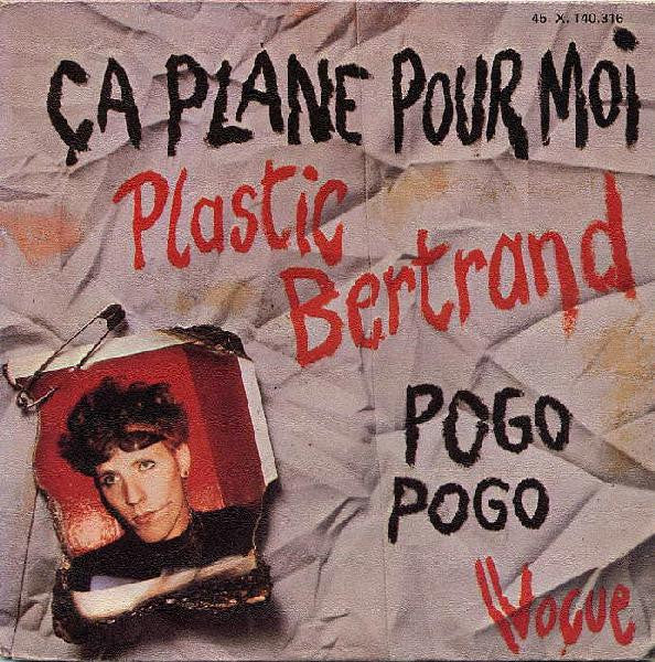 Plastic Bertrand : Ça Plane Pour Moi / Pogo Pogo (7