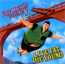 Load image into Gallery viewer, Various : Fat Music Volume V: Live Fat, Die Young (CD, Album, Comp)

