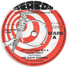 Load image into Gallery viewer, The Show Stoppers : Ain't Nothing But A House Party (7", Single)
