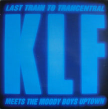 Load image into Gallery viewer, The KLF : Last Train To Trancentral (Meets The Moody Boys Uptown) (12", Maxi)
