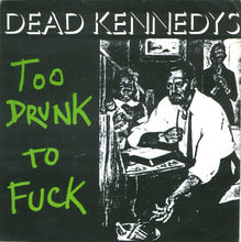 Load image into Gallery viewer, Dead Kennedys : Too Drunk To Fuck (7", Single, Cya)
