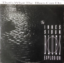 Load image into Gallery viewer, Innes Sibun Blues Explosion : That's What The Blues Can Do (LP, Album)
