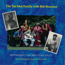 Load image into Gallery viewer, The Tau Moe Family* With Bob Brozman : Ho'omana'o I Na Mele O Ka Wā U'i (CD, Album)
