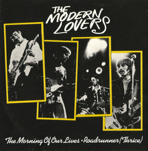 Load image into Gallery viewer, Jonathan Richman And The Modern Lovers* : The Morning Of Our Lives / Roadrunner (Thrice) (7&quot;, Single, Sol)
