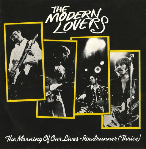 Jonathan Richman And The Modern Lovers* : The Morning Of Our Lives / Roadrunner (Thrice) (7