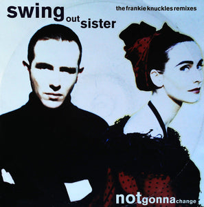 Swing Out Sister : Notgonnachange (The Frankie Knuckles Remixes) (12", Single)