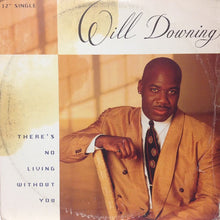 Load image into Gallery viewer, Will Downing : There's No Living Without You (12", Single)
