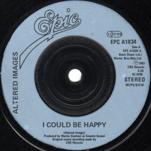 Load image into Gallery viewer, Altered Images : I Could Be Happy (7", Single, Cya)
