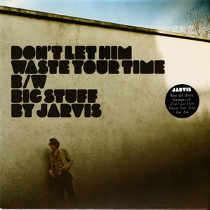 Jarvis* : Don't Let Him Waste Your Time (7", Single)