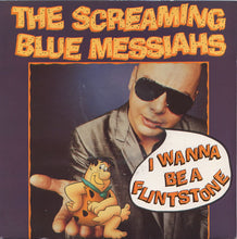 Load image into Gallery viewer, The Screaming Blue Messiahs : I Wanna Be A Flintstone (7", Single)
