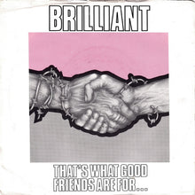 Load image into Gallery viewer, Brilliant : That's What Good Friends Are For... (7", Single)
