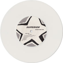 Load image into Gallery viewer, Superior : Faster Than You (7", Single, Ltd, Num, Whi)

