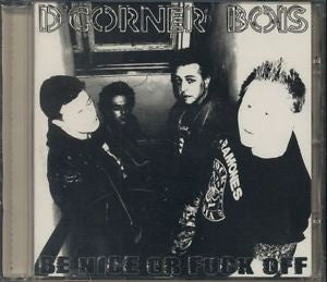 D'Corner Bois : Be Nice Or Fuck Off (CD, Album)