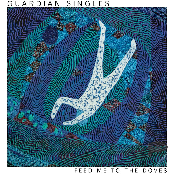 Guardian Singles - Feed Me To The Doves (Vinyl LP)