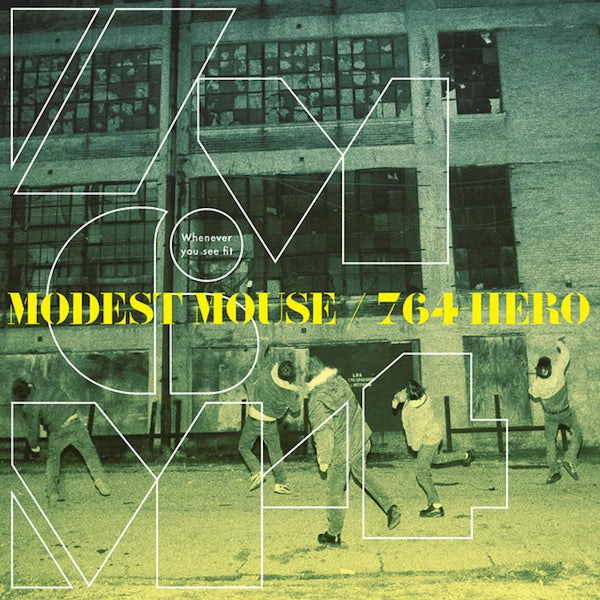 Modest Mouse / 764-Hero - Whenever You See Fit