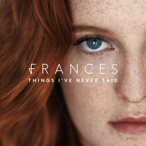 Frances (9) : Things I've Never Said (LP, Album)