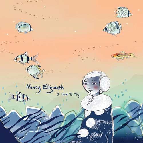 Nancy Elizabeth : I Used To Try (7