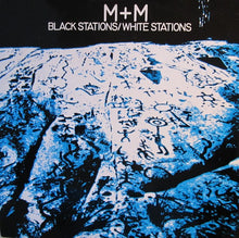 Load image into Gallery viewer, M + M : Black Stations / White Stations (12&quot;, CBS)
