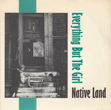 Load image into Gallery viewer, Everything But The Girl : Native Land (7&quot;)
