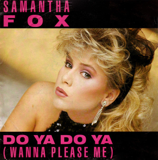 Samantha Fox : Do Ya Do Ya (Wanna Please Me) (7