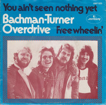 Load image into Gallery viewer, Bachman-Turner Overdrive : You Ain&#39;t Seen Nothing Yet / Free Wheelin&#39; (7&quot;, Single)
