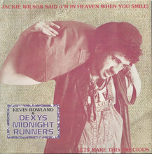 Load image into Gallery viewer, Kevin Rowland &amp; Dexys Midnight Runners : Jackie Wilson Said (I&#39;m In Heaven When You Smile) / Lets Make This Precious (7&quot;, Single, M/Print)

