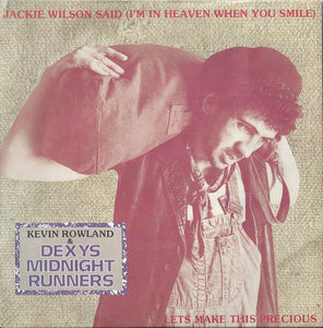 Kevin Rowland & Dexys Midnight Runners : Jackie Wilson Said (I'm In Heaven When You Smile) / Lets Make This Precious (7", Single, M/Print)