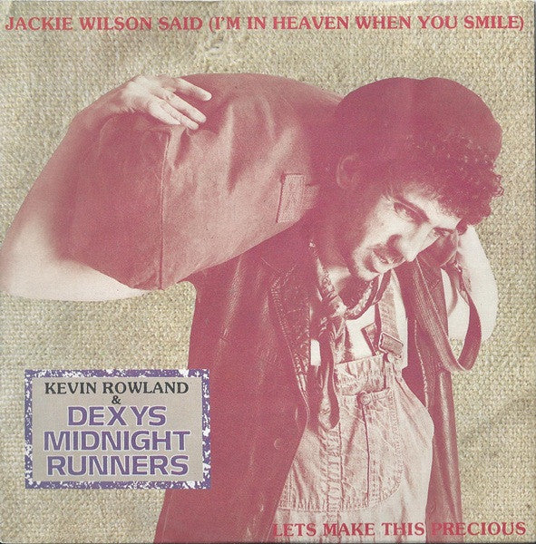 Kevin Rowland & Dexys Midnight Runners : Jackie Wilson Said (I'm In Heaven When You Smile) / Lets Make This Precious (7