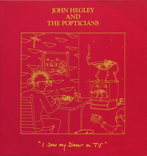 John Hegley And The Popticians : I Saw My Dinner On TV (12