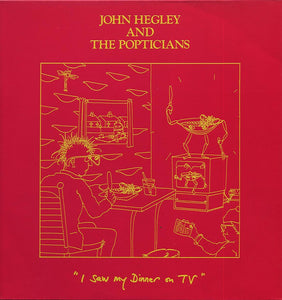 John Hegley And The Popticians : I Saw My Dinner On TV (12")