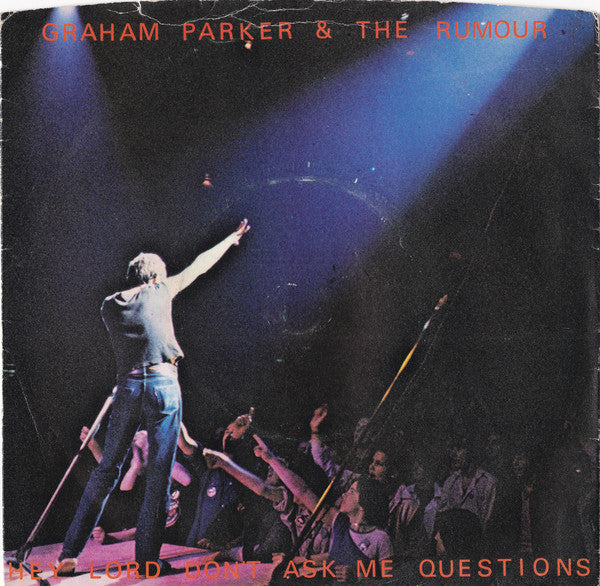 Graham Parker And The Rumour : Hey Lord, Don't Ask Me Questions (7