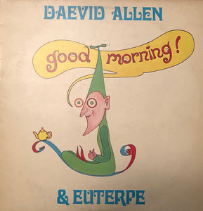 Daevid Allen & Euterpe (2) : Good Morning (LP, Album)