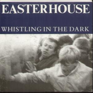Easterhouse : Whistling In The Dark (7