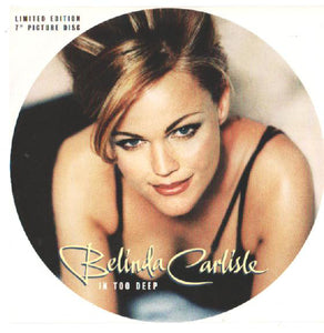 Belinda Carlisle : In Too Deep (7", Single, Ltd, Pic)