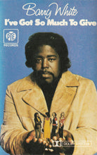 Load image into Gallery viewer, Barry White : I&#39;ve Got So Much To Give (Cass, Album)

