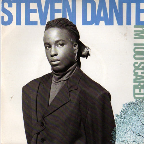 Steven Dante : I'm Too Scared (7