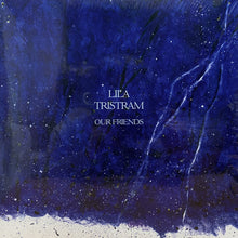 Load image into Gallery viewer, Lila Tristram : Our Friends (LP, blu)
