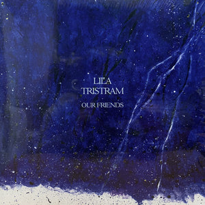 Lila Tristram : Our Friends (LP, blu)