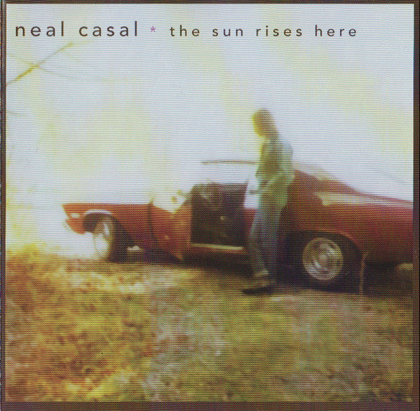 Neal Casal : The Sun Rises Here (CD, Album)