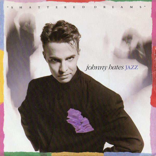 Johnny Hates Jazz : Shattered Dreams (7
