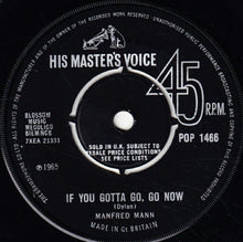 Load image into Gallery viewer, Manfred Mann : If You Gotta Go, Go Now (7&quot;, Single)
