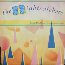 Load image into Gallery viewer, The Nightcatchers : I Can&#39;t Believe (12&quot;)
