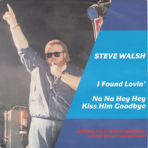 Steve Walsh (2) : I Found Lovin' / Na Na Hey Hey Kiss Him Goodbye (7