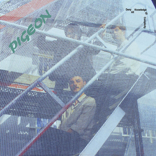 Pigeon (9) : Deny All Knowledge Of Complicity (LP, Album)