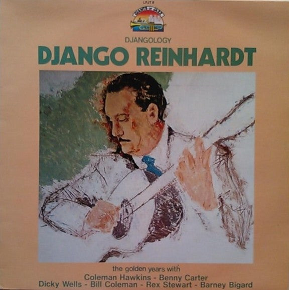 Django Reinhardt : Djangology (The Golden Years With Coleman Hawkins - Benny Carter - Dicky Wells - Bill Coleman - Rex Stewart - Barney Bigard) (LP, Comp)